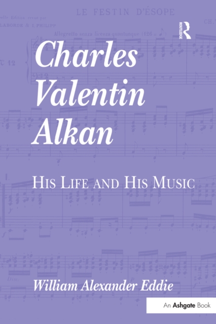 Charles Valentin Alkan : His Life and His Music, EPUB eBook