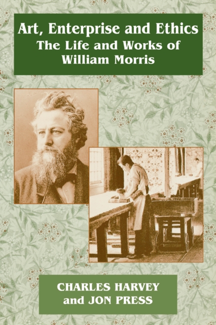 Art, Enterprise and Ethics: Essays on the Life and Work of William Morris : The Life and Works of William Morris, PDF eBook