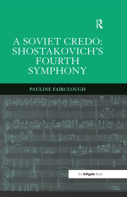 A Soviet Credo: Shostakovich's Fourth Symphony, PDF eBook