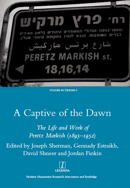 A Captive of the Dawn : The Life and Work of Peretz Markish (1895-1952), EPUB eBook