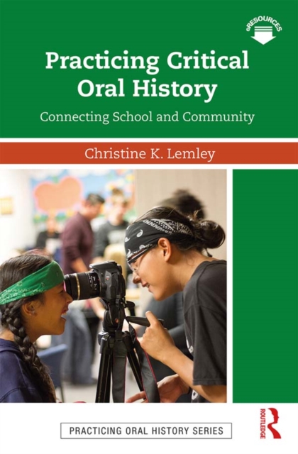 Practicing Critical Oral History : Connecting School and Community, EPUB eBook