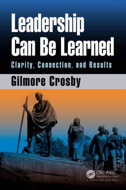 Leadership Can Be Learned : Clarity, Connection, and Results, EPUB eBook