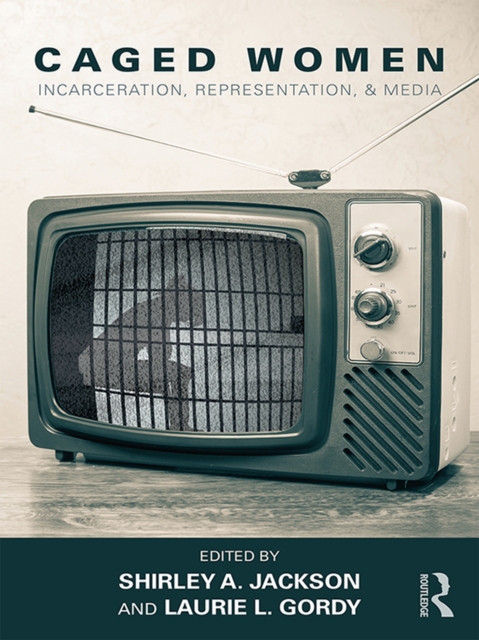 Caged Women : Incarceration, Representation, & Media, EPUB eBook
