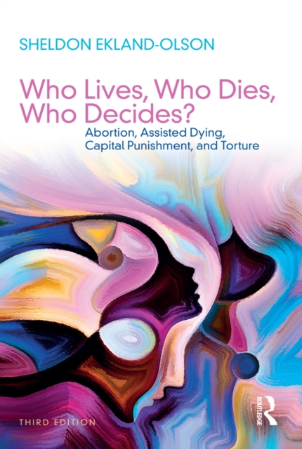 Who Lives, Who Dies, Who Decides? : Abortion, Assisted Dying, Capital Punishment, and Torture, PDF eBook