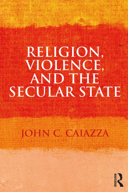 Religion, Violence, and the Secular State, EPUB eBook