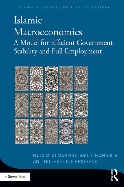 Islamic Macroeconomics : A Model for Efficient Government, Stability and Full Employment, EPUB eBook