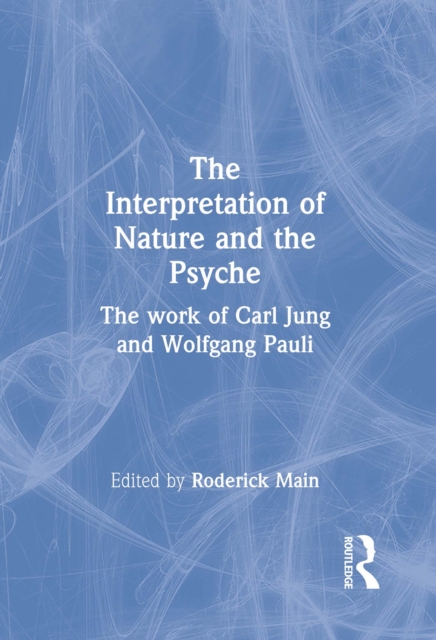 The Interpretation of Nature and the Psyche : The work of Carl Jung and Wolfgang Pauli, EPUB eBook