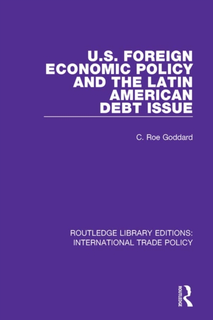 U.S. Foreign Economic Policy and the Latin American Debt Issue, PDF eBook