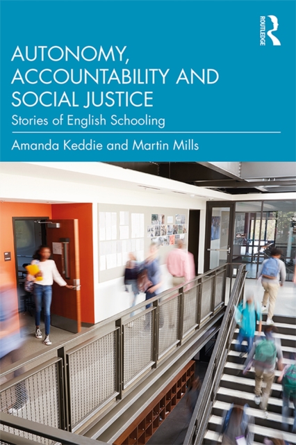 Autonomy, Accountability and Social Justice : Stories of English Schooling, EPUB eBook