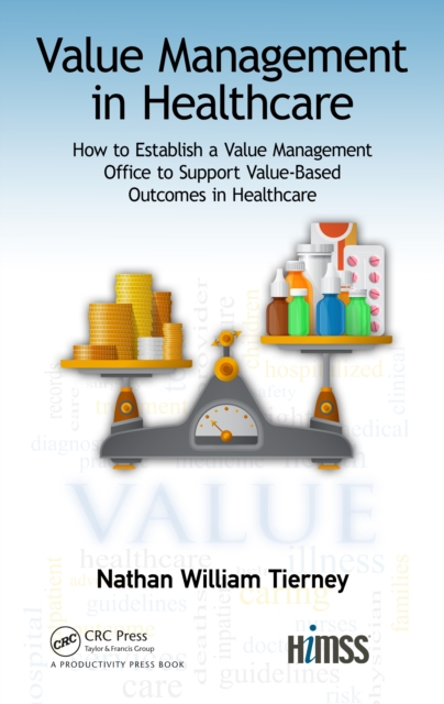 Value Management in Healthcare : How to Establish a Value Management Office to Support Value-Based Outcomes in Healthcare, PDF eBook