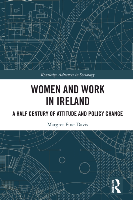 Women and Work in Ireland : A Half Century of Attitude and Policy Change, PDF eBook