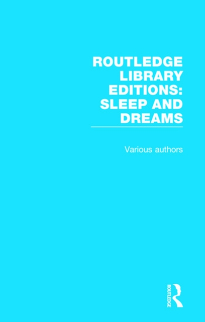 Routledge Library Editions: Sleep and Dreams : 9 Volume Set, PDF eBook