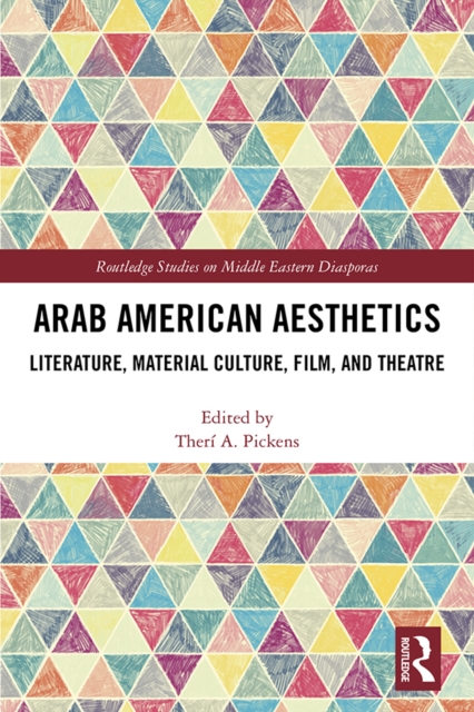 Arab American Aesthetics : Literature, Material Culture, Film, and Theatre, PDF eBook