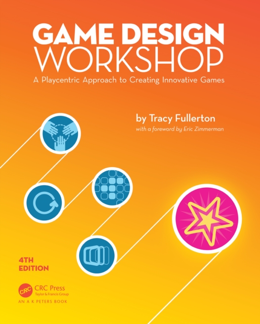 Game Design Workshop : A Playcentric Approach to Creating Innovative Games, Fourth Edition, PDF eBook