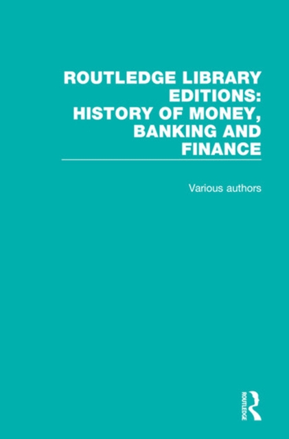 Routledge Library Editions: History of Money, Banking and Finance, PDF eBook