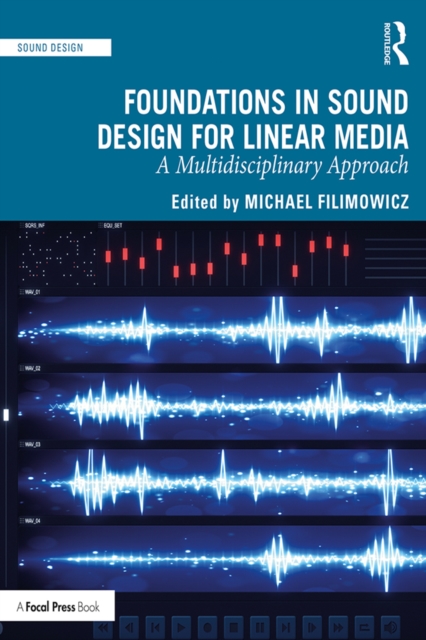 Foundations in Sound Design for Linear Media : A Multidisciplinary Approach, PDF eBook