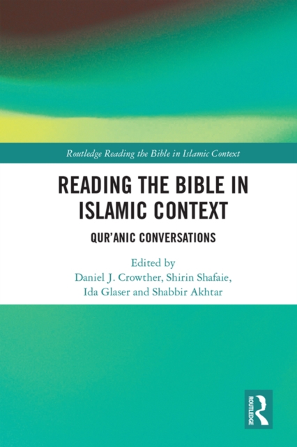 Reading the Bible in Islamic Context : Qur'anic Conversations, EPUB eBook