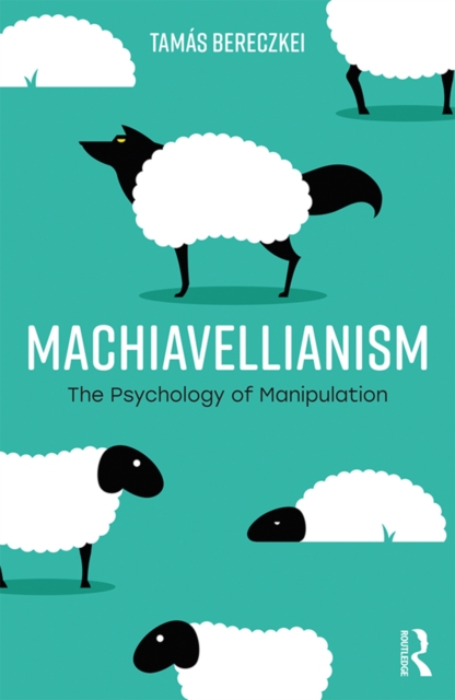 Machiavellianism : The Psychology of Manipulation, PDF eBook