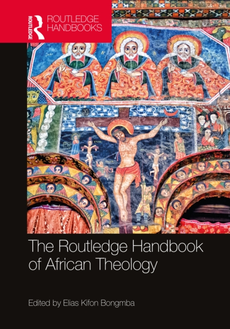 The Routledge Handbook of African Theology, PDF eBook