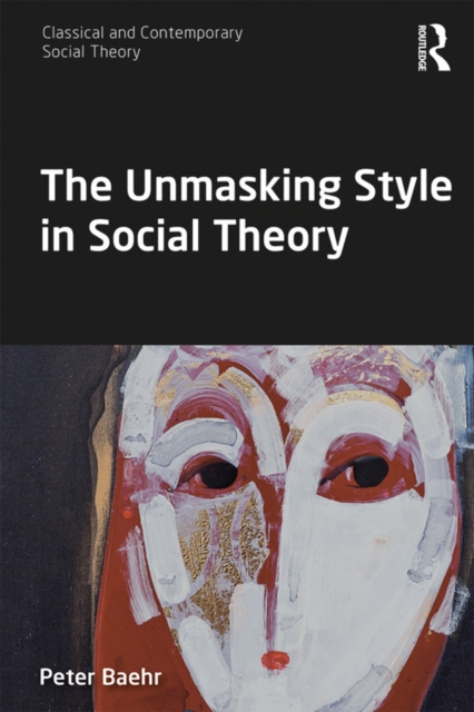 The Unmasking Style in Social Theory, EPUB eBook