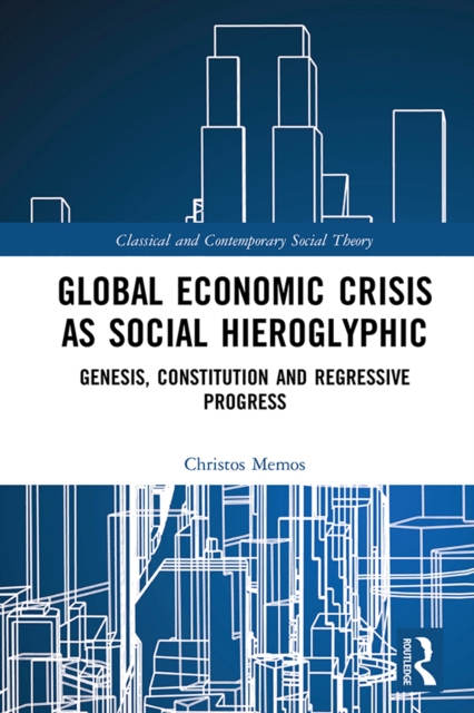 Global Economic Crisis as Social Hieroglyphic : Genesis, Constitution and Regressive Progress, EPUB eBook
