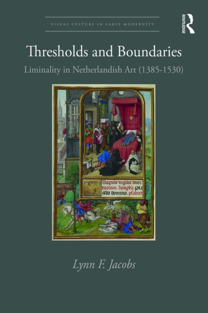 Thresholds and Boundaries : Liminality in Netherlandish Art (1385-1530), EPUB eBook