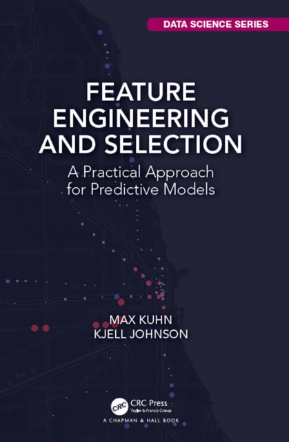 Feature Engineering and Selection : A Practical Approach for Predictive Models, PDF eBook