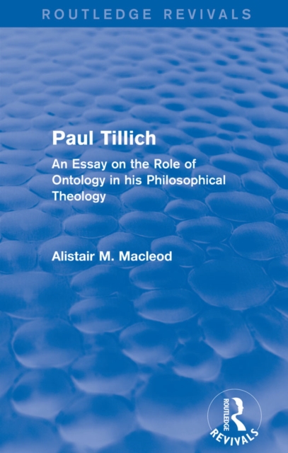 Routledge Revivals: Paul Tillich (1973) : An Essay on the Role of Ontology in his Philosophical Theology, EPUB eBook