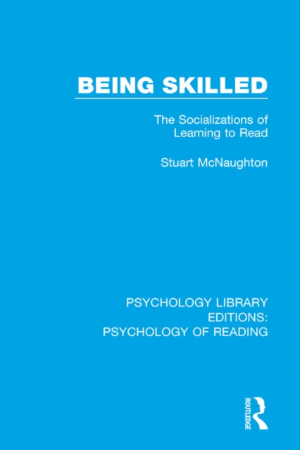 Being Skilled : The Socializations of Learning to Read, PDF eBook