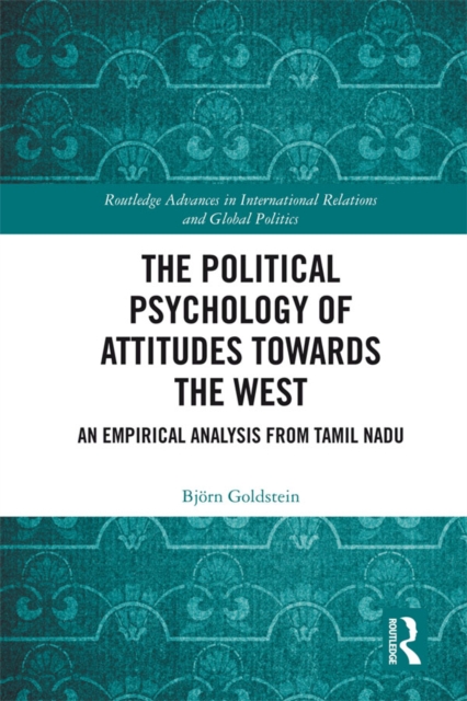 The Political Psychology of Attitudes towards the West : An Empirical Analysis from Tamil Nadu, EPUB eBook
