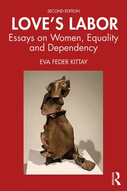 Love's Labor : Essays on Women, Equality and Dependency, PDF eBook