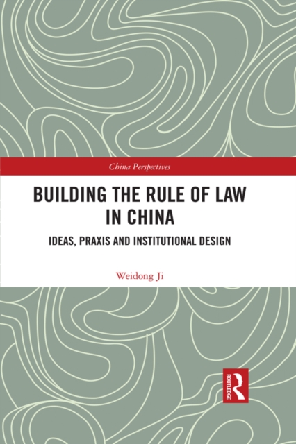 Building the Rule of Law in China : Ideas, Praxis and Institutional Design, EPUB eBook
