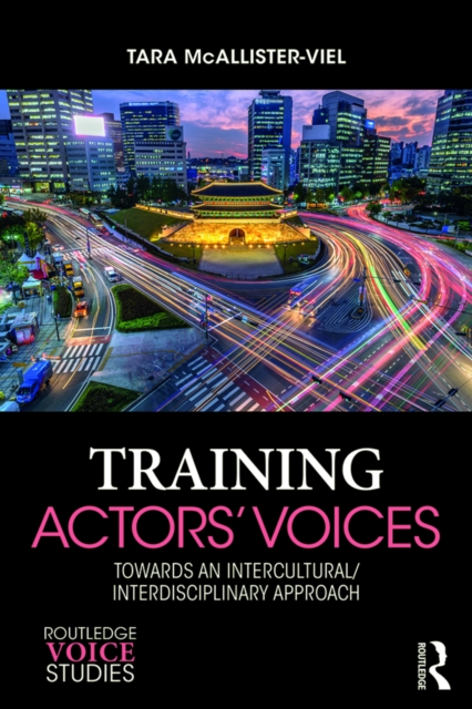 Training Actors' Voices : Towards an Intercultural/Interdisciplinary Approach, EPUB eBook