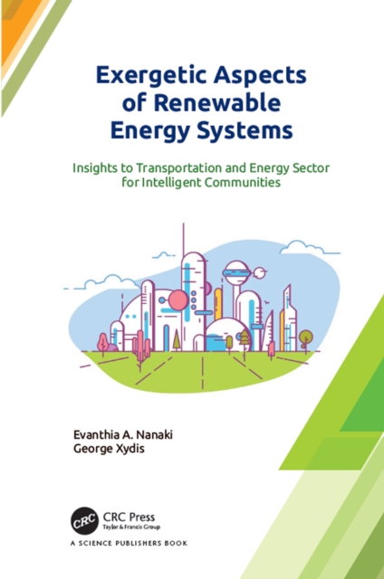 Exergetic Aspects of Renewable Energy Systems : Insights to Transportation and Energy Sector for Intelligent Communities, EPUB eBook