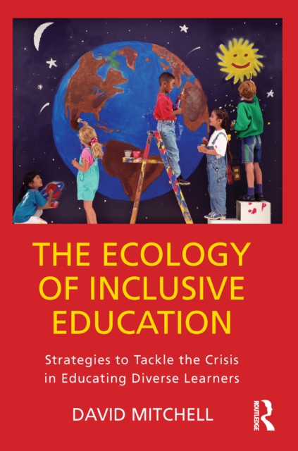 The Ecology of Inclusive Education : Strategies to Tackle the Crisis in Educating Diverse Learners, EPUB eBook