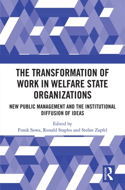 The Transformation of Work in Welfare State Organizations : New Public Management and the Institutional Diffusion of Ideas, EPUB eBook