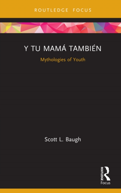 Y Tu Mama Tambien : Mythologies of Youth, EPUB eBook