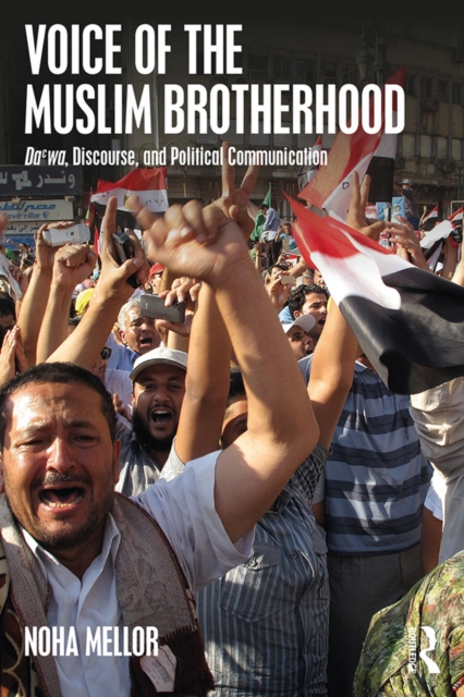 Voice of the Muslim Brotherhood : Da'wa, Discourse, and Political Communication, PDF eBook