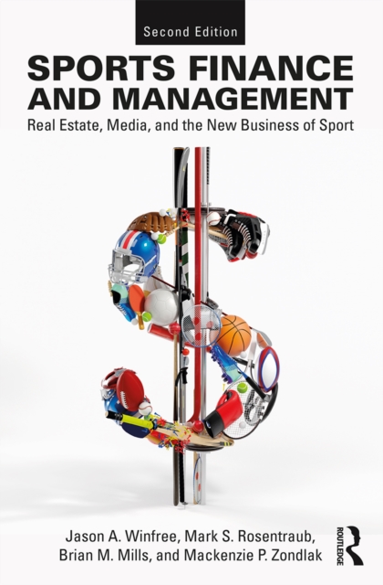 Sports Finance and Management : Real Estate, Media, and the New Business of Sport, Second Edition, EPUB eBook