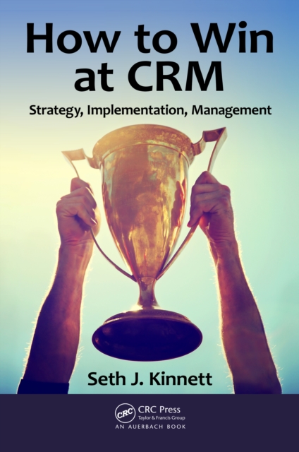 How to Win at CRM : Strategy, Implementation, Management, EPUB eBook