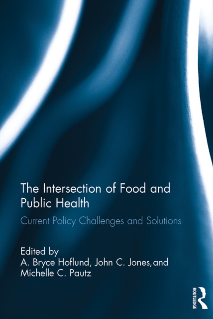 The Intersection of Food and Public Health : Current Policy Challenges and Solutions, EPUB eBook