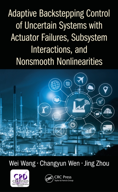 Adaptive Backstepping Control of Uncertain Systems with Actuator Failures, Subsystem Interactions, and Nonsmooth Nonlinearities, EPUB eBook