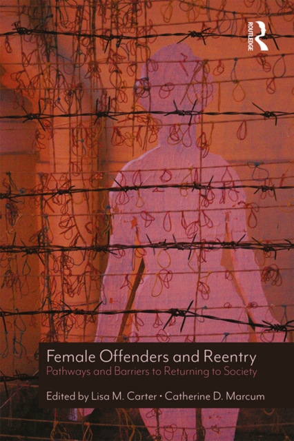 Female Offenders and Reentry : Pathways and Barriers to Returning to Society, EPUB eBook
