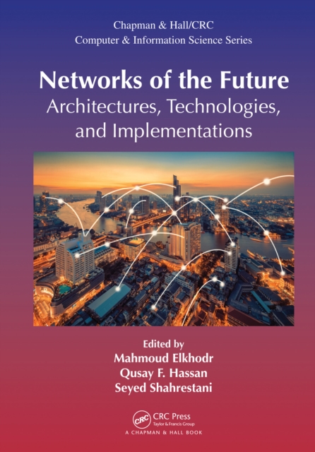 Networks of the Future : Architectures, Technologies, and Implementations, EPUB eBook