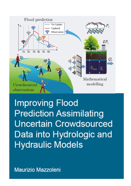 Improving Flood Prediction Assimilating Uncertain Crowdsourced Data into Hydrologic and Hydraulic Models, PDF eBook