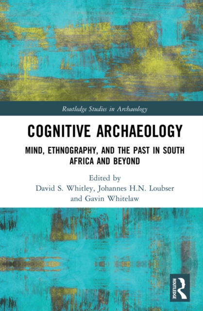 Cognitive Archaeology : Mind, Ethnography, and the Past in South Africa and Beyond, PDF eBook