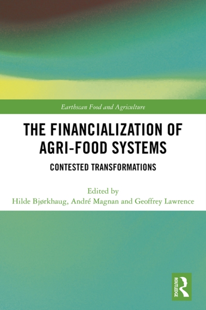 The Financialization of Agri-Food Systems : Contested Transformations, PDF eBook