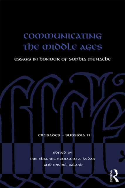 Communicating the Middle Ages : Essays in Honour of Sophia Menache, PDF eBook