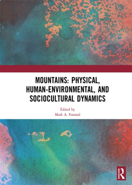 Mountains: Physical, Human-Environmental, and Sociocultural Dynamics, PDF eBook