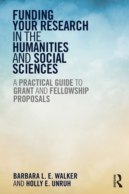 Funding Your Research in the Humanities and Social Sciences : A Practical Guide to Grant and Fellowship Proposals, EPUB eBook